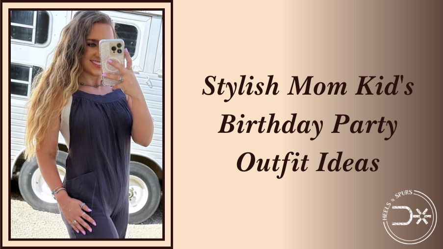 Stylish Mom Kid's Birthday Party Outfit Ideas Dress to Impress While They Make a Mess
