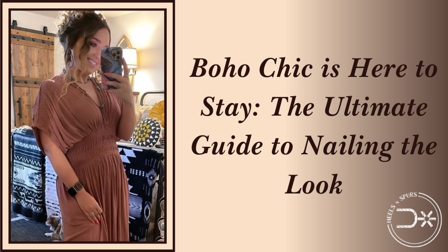 Boho Chic is Here to Stay: The Ultimate Guide to Nailing the Look