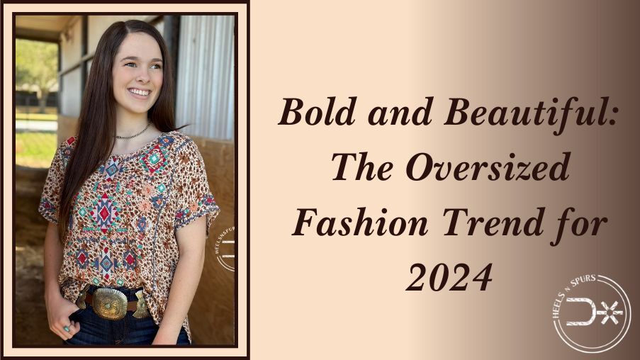 Bold and Beautiful The Oversized Fashion Trend for 2024