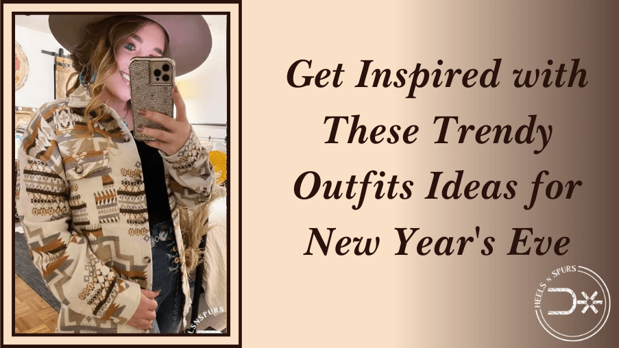 Get Inspired with These Trendy Outfits Ideas for New Year's Eve