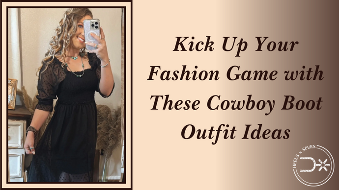 Kick Up Your Fashion Game with These Cowboy Boot Outfit Ideas