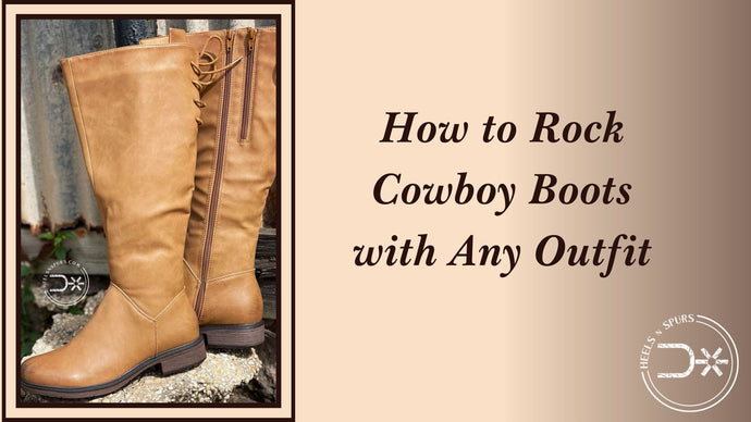 How to Rock Cowboy Boots with Any Outfit