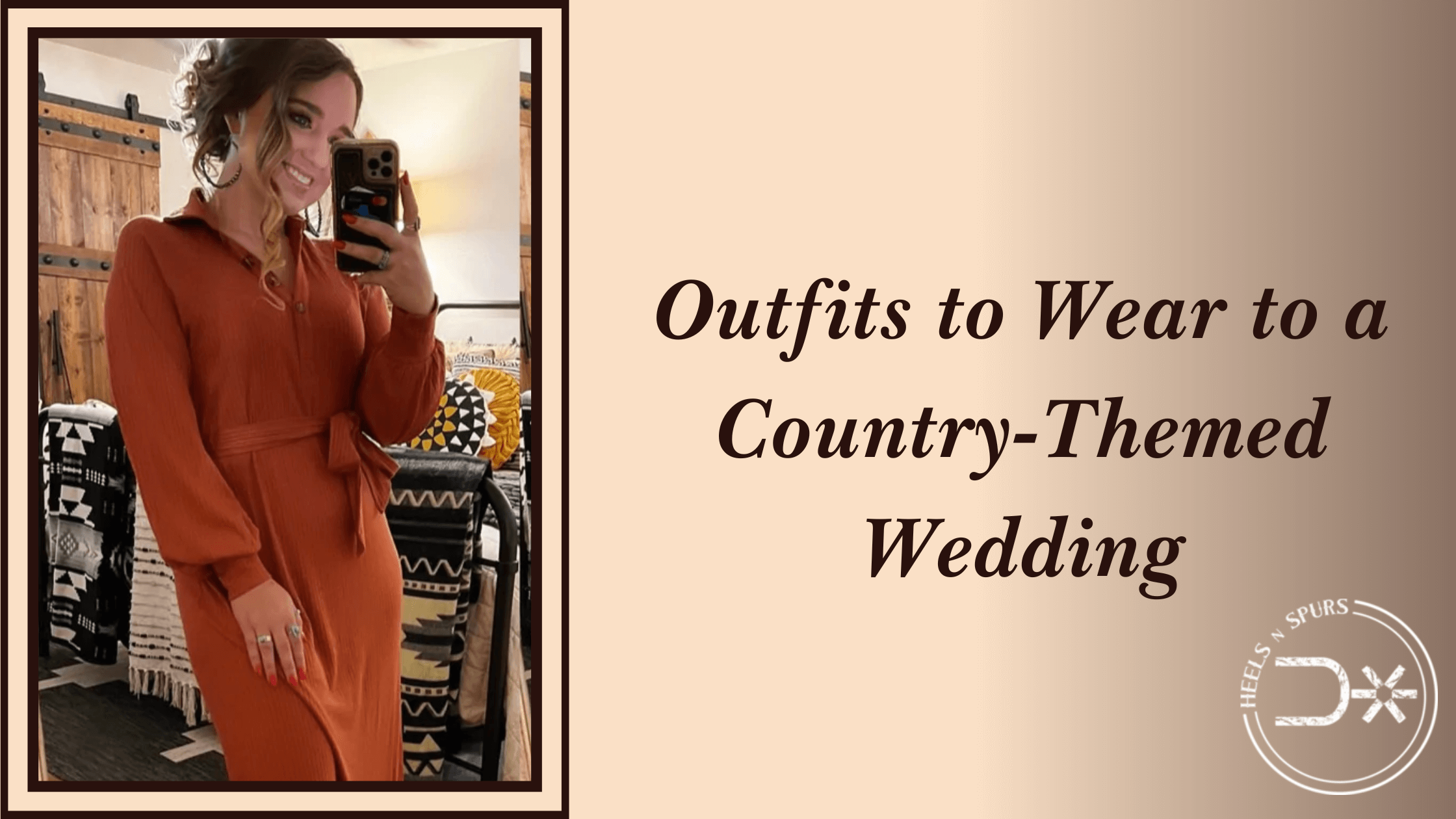 Outfits to Wear to a Country-Themed Wedding