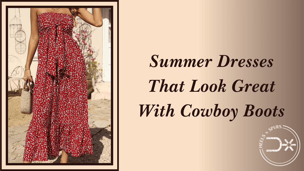 Summer Dresses That Look Great With Cowboy Boots
