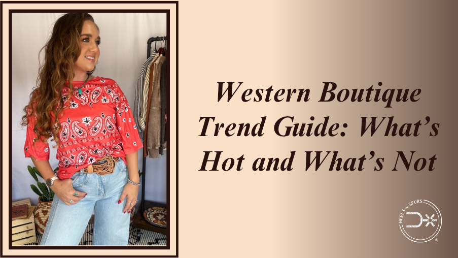 Western Boutique Trend Guide What’s Hot and What’s Not.