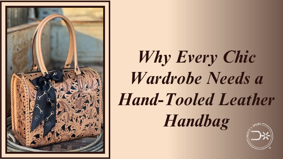 Why Every Chic Wardrobe Needs a Hand-Tooled Leather Handbag